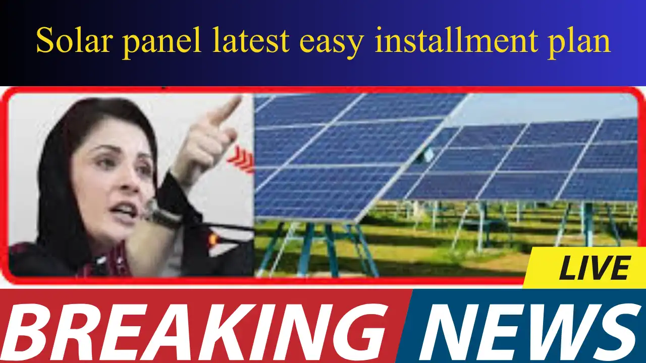 Solar panel latest easy installment plan