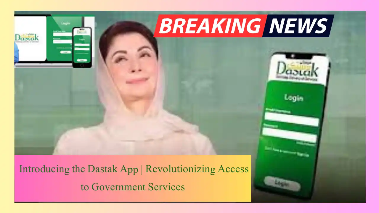 Introducing the Dastak App | Revolutionizing Access to Government Services